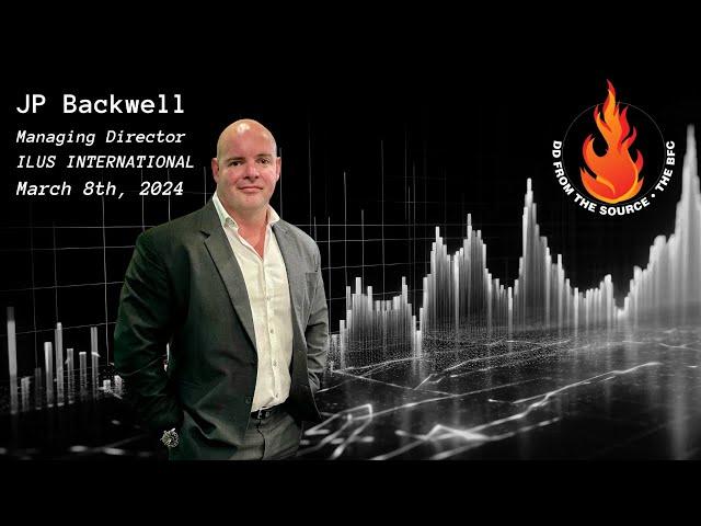 ILUS INTERNATIONAL | JP BACKWELL PODCAST | 3.8.2024