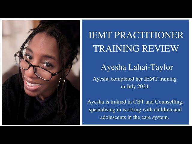 IEMT Practitioner Training review with Ayesha Lahai-Taylor