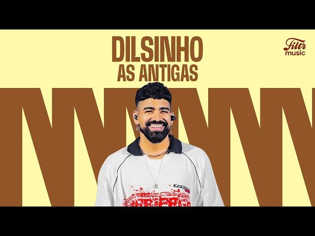 Dilsinho | Playlist com as Antigas