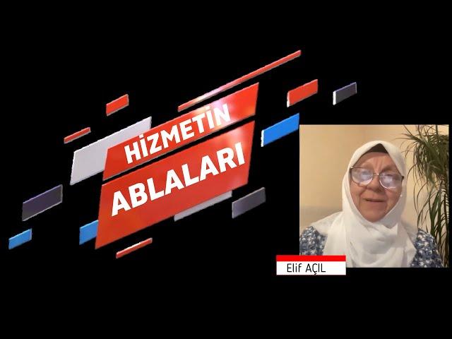 HİZMETİN ABLALARI ELİF AÇIL