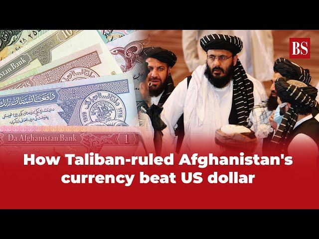 How Taliban-ruled Afghanistan's currency beat US dollar