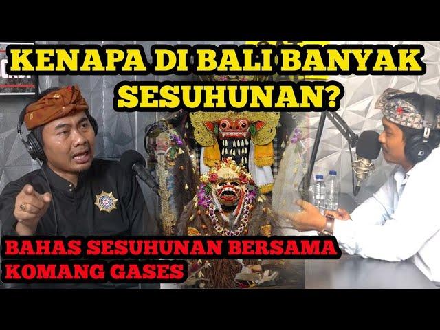 ORANG BALI MENYEMBAH SESUHUNAN??? KITA KUPAS BERSAMA KOMANG GASES KENAPA DI BALI BANYAK SESUHUNAN