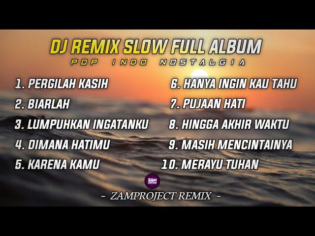 Dj Slow Remix Full Album Lagu Indo (Zamproject Remix) Cocok Buat Santai/Perjalanan