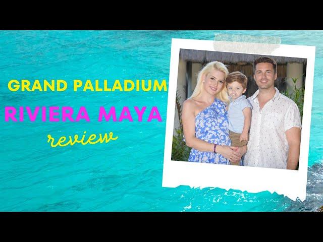 Grand Palladium Riviera Maya, Mexico: Family Travel Guide