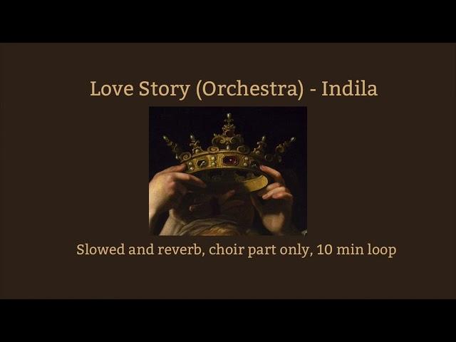 Love Story (Orchestra version) - Indila (slowed, reverb, 10 min loop, choir part only)