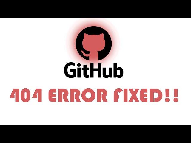 GitHub 404 Error FIXED!!