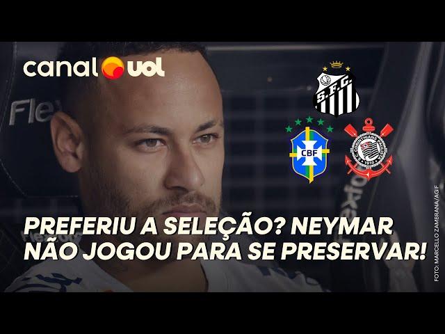 NEYMAR SE PRESERVOU CONTRA O CORINTHIANS PARA NÃO DESFALCAR A SELEÇÃO BRASILEIRA