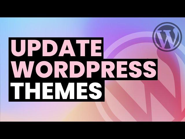 Update WordPress Theme Safely Without Losing Anything