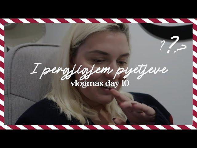 VLOGMAS DAY 10 | KE PYETJE? | Sara Karaj