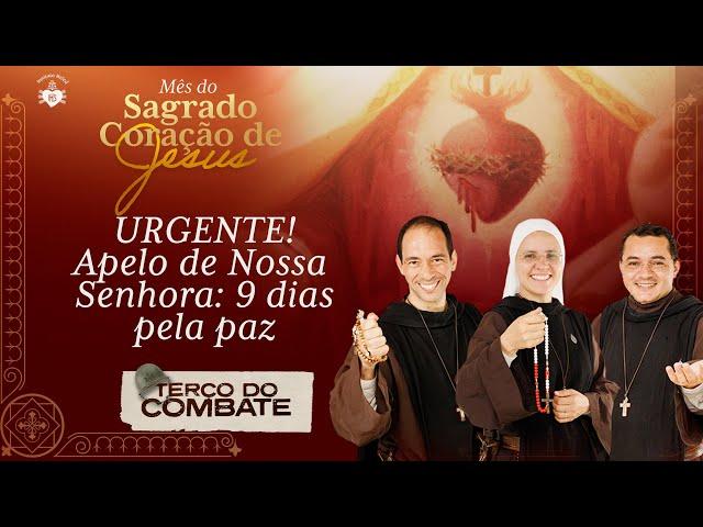 Terço do Combate - URGENTE! Apelo de Nossa Senhora: 9 dias pela paz - 18/06