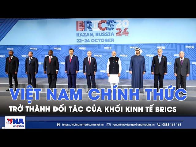 Brazil tuyên bố Việt Nam chính thức trở thành "quốc gia đối tác" của BRICS - VNA