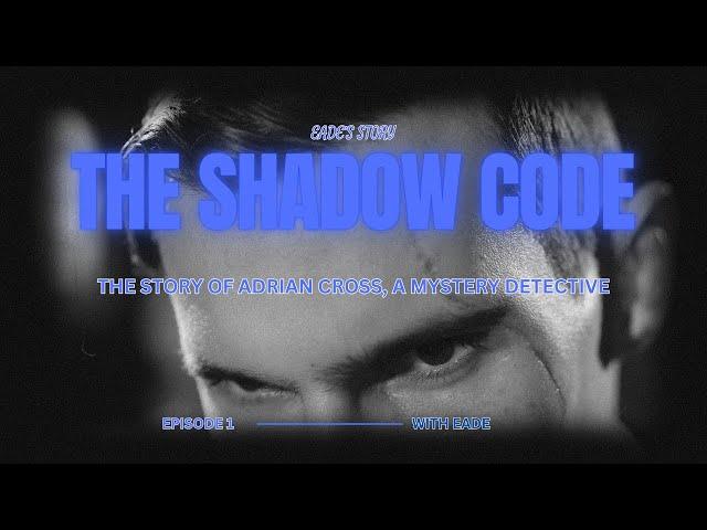 The Shadow Code Episode 1 | A Series of Story Telling