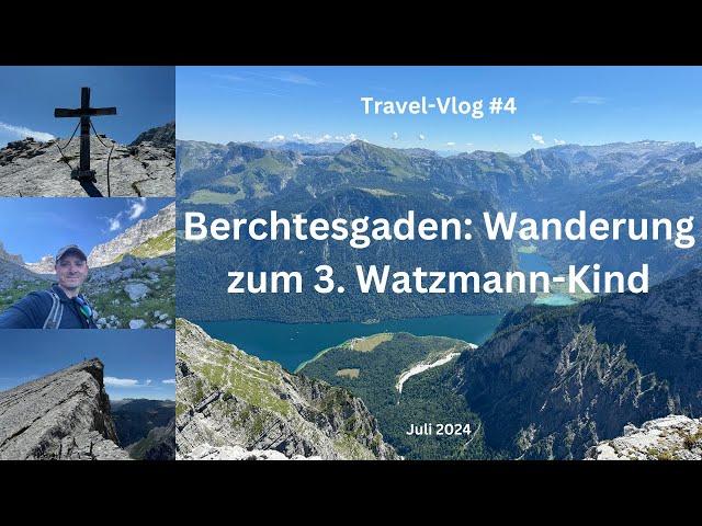 Berchtesgaden: Bergtour zum 3. Watzmann-Kind - Juli 2024 - Travel-Vlog #4