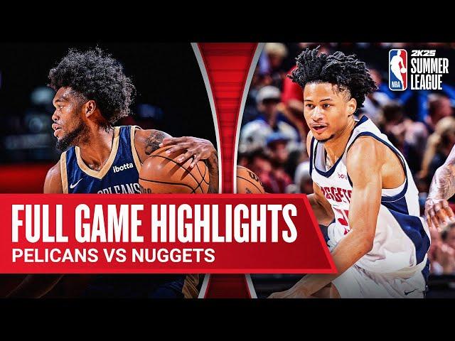 PELICANS vs NUGGETS | NBA SUMMER LEAGUE | FULL GAME HIGHLIGHTS