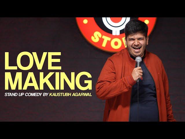 Lovemaking | Stand Up Comedy by Kaustubh Agarwal