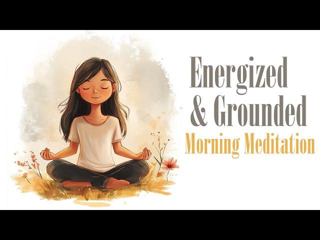 Energized & Grounded (Morning Meditation)