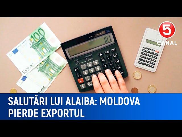 Salutări lui Alaiba. Moldova pierde exportul