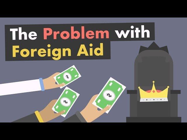 The Problem with Foreign Aid