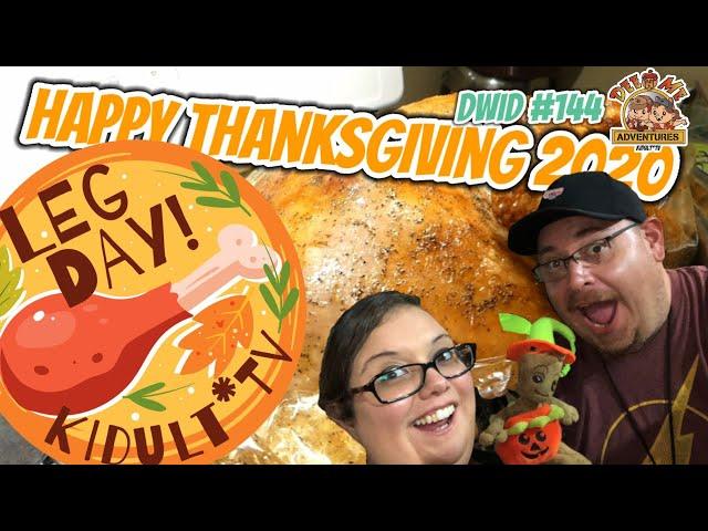 Thanksgiving 2020 Kidult TV Studio's Annual Leg Day / Friends Food and More! / DWID  #144