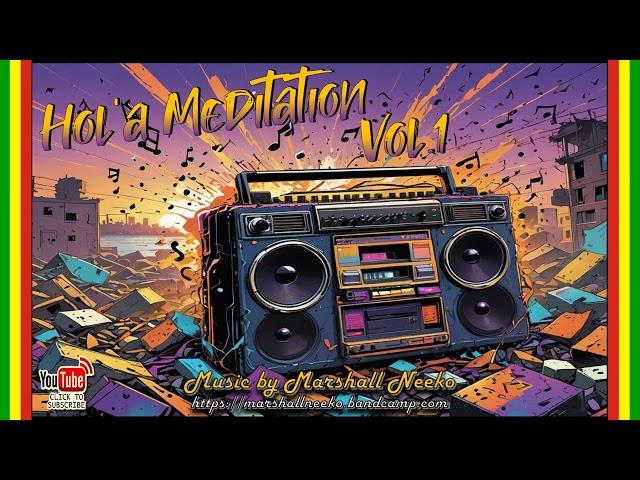 Hol'A Meditation Vol.1 (Marshall Neeko Remix) Koffee, Sizzla, Jah Cure, Lila Ike, Mavado, Chezidek..