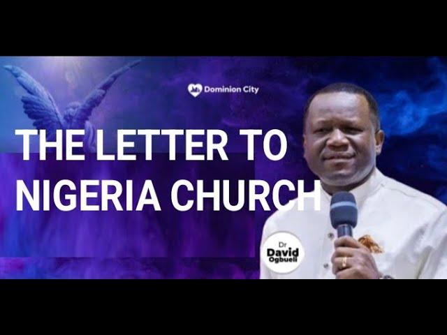 A LETTER TO THE NIGERIAN CHURCH: a message to be delivered by Pastor David Ogbueli