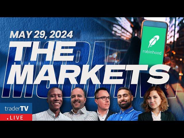 The Markets: Morning May 29 -Live Trading $HOOD $AMZN $TSLA $NVDA $CHWY $ANF  (Live Streaming)