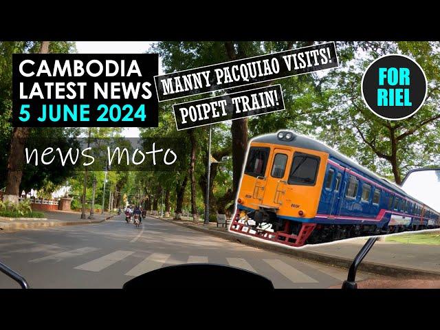 Cambodia news, 5 June 2024 - Manny Pacquiao in Cambodia! Train to run Phnom Penh to Poipet! #ForRiel