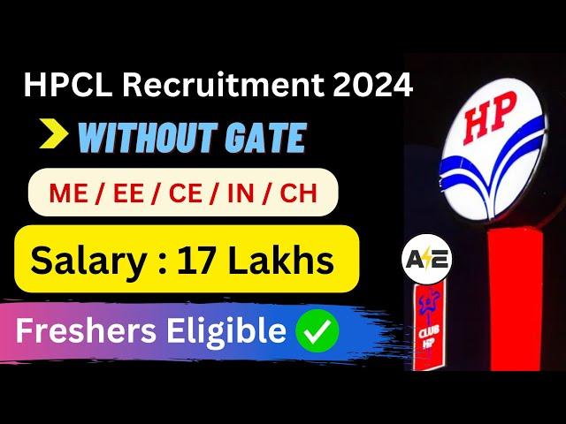 HPCL Recruitment 2024  Salary: 17 lakhs  Mechanical | Electrical | Civil | Chemical | Without GATE