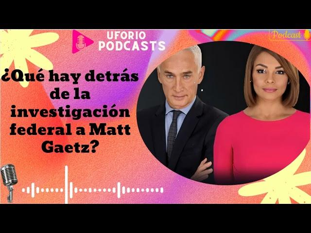 ¿Qué hay detrás de la investigación federal a Matt Gaetz?- En Boca Cerrada 2024