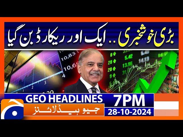 Pakistani Economy Updates!! | Geo News 7 PM Headlines (28 Oct 2024)