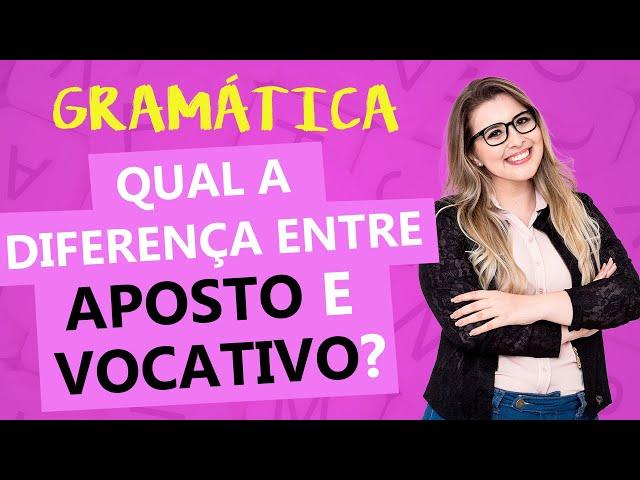 QUAL A DIFERENÇA ENTRE APOSTO E VOCATIVO? - Profa. Pamba