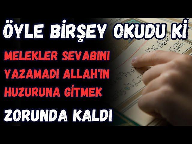 ÖYLE BİR ŞEY OKUDU Kİ MELEKLER SEVABINI YAZAMADI ALLAHIN HUZURUNA GİTMEK ZORUNDA KALDI -VOLKAN AKSOY