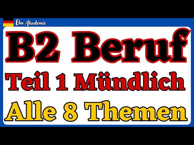 Alle 8 Themen B2 Beruf Mündlich Teil 1 | #dtb #b2_beruf