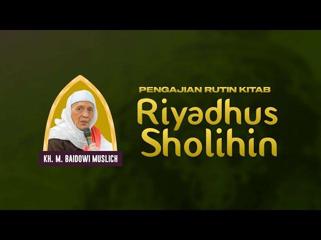 PENGAJIAN KITAB RIYADHUSSHOLIHIN (KITAB MURU'AH BAB 10 | قل الله تعالى) OLEH KH. M. BAIDOWI MUSLICH