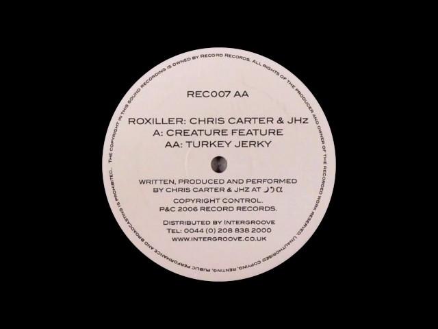 Roxiller (Chris Carter & JHz) - Turkey Jerky (Original Mix)