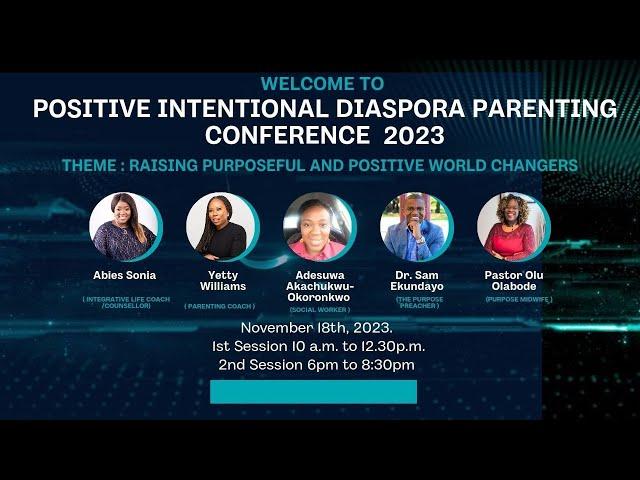 POSITIVE INTENTIONAL DIASPORA PARENTING CONFERENCE 2023 :SESSION 1