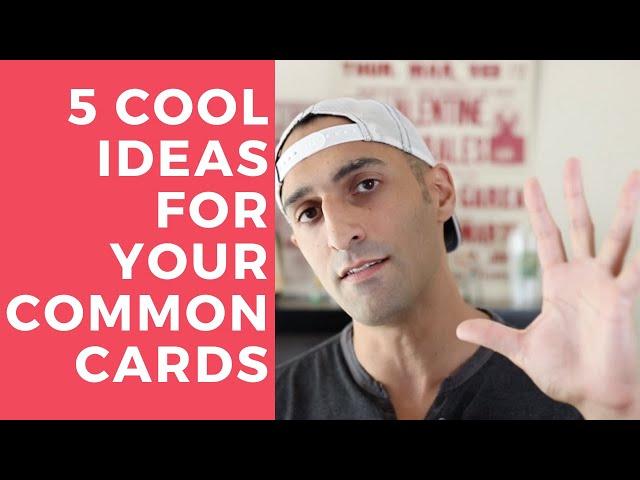 Episode 52 - 5 Cool Ideas For Your Common Cards