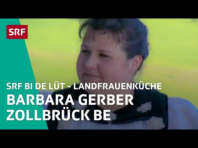 Barbara Gerber, Zollbrück BE | Landfrauenküche 2011 – SRF bi de Lüt | SRF