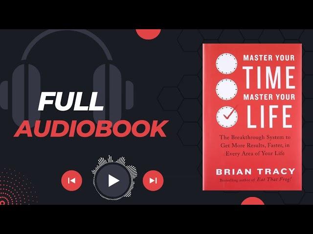 Master Your Time Master Your Life  by Brian Tracy | Full Audiobook | New | 2024