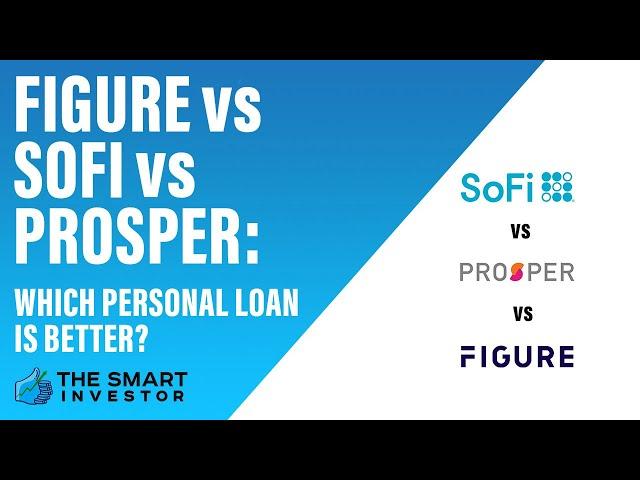 FIGURE Vs SoFi Vs Prosper: Which Personal Loan Is Better?