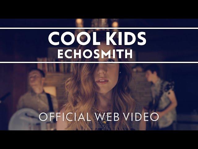 Echosmith - Cool Kids [Official Web Video]