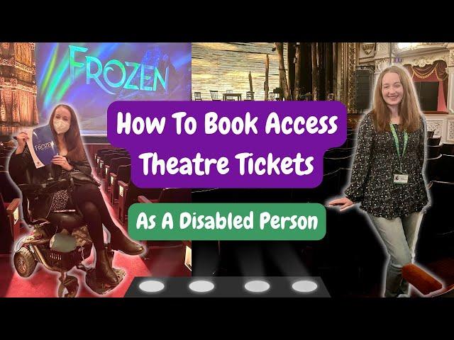 HOW TO BOOK ACCESS THEATRE TICKETS AS A DISABLED PERSON - Discounts, Reasonable Adjustments & More!