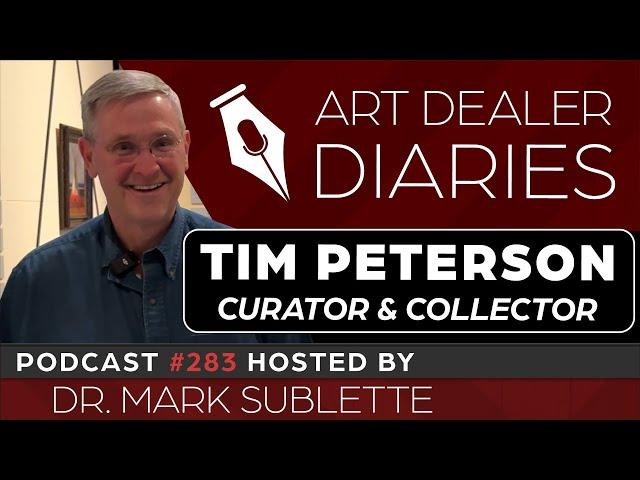Tim Peterson: Curator & Collector, Western Spirit Museum - Epi. 283, Host Dr. Mark Sublette