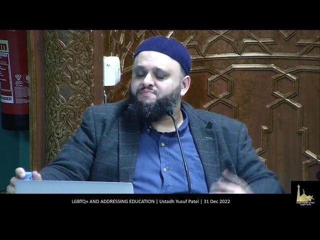 LGBTQ+ AND ADDRESSING EDUCATION | Ustadh Yusuf Patel | 31 Dec 2022