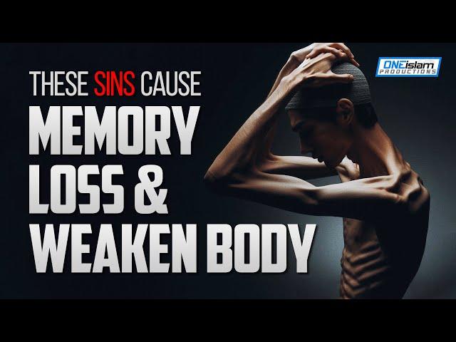 THESE SINS CAUSE MEMORY LOSS & WEAKEN BODY