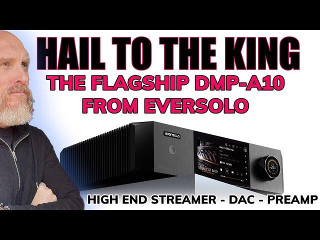 WHOA! The Eversolo DMP-A10 Flagship Streamer/DAC/Pre-Amp Review! No Compromise Performance for LESS.