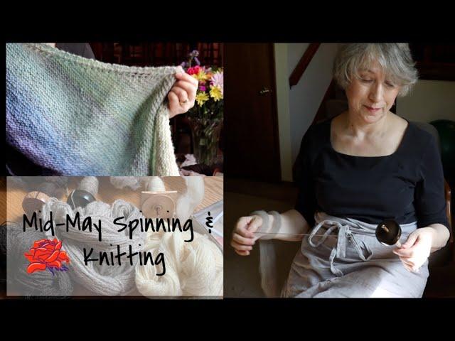 Mid-May Spinning & Knitting