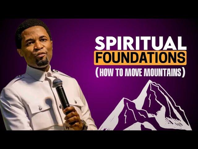 SPIRITUAL FOUNDATION (HOW TO MOVE MOUNTAINS) - Apostle Michael Orokpo