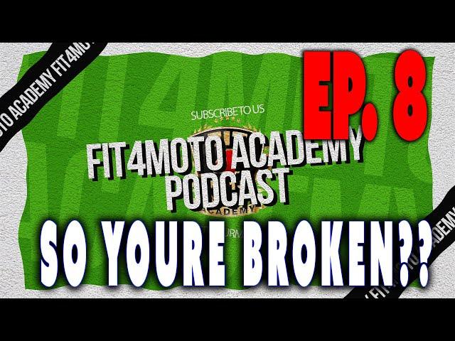 Fit4Moto Academy Pod Ep.8 - So you're broken now what? (tips for dealing with injuries)