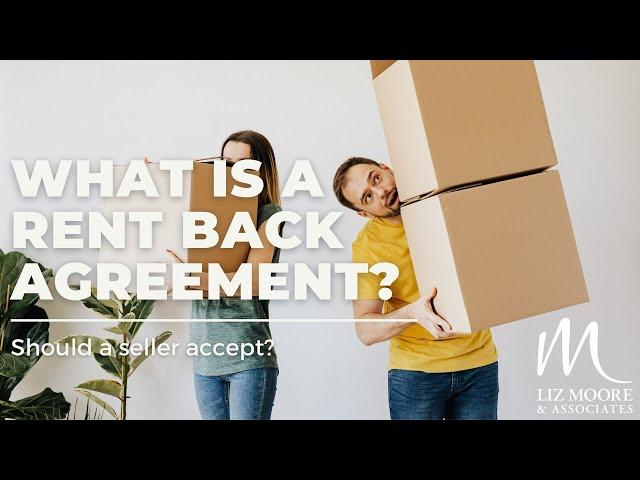 What is a Rent Back Agreement, and Should you Accept as a Seller?